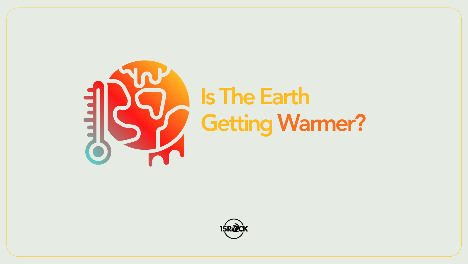 Why is the Earth Getting Warmer? A Climate Risk Assessment